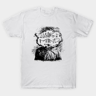 Losing my mind T-Shirt